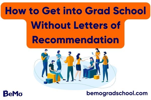 How to Getting toward Grad School Without Letters of Recommendation